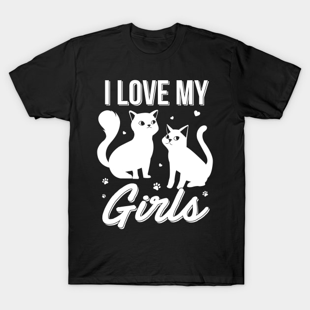 I Love My Girls Funny Cats Lover T-Shirt by Marks Kayla